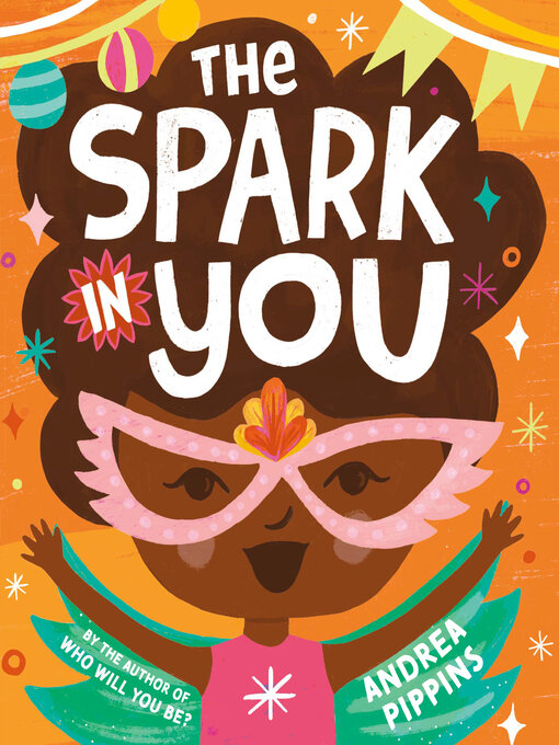 Title details for The Spark in You by Andrea Pippins - Available